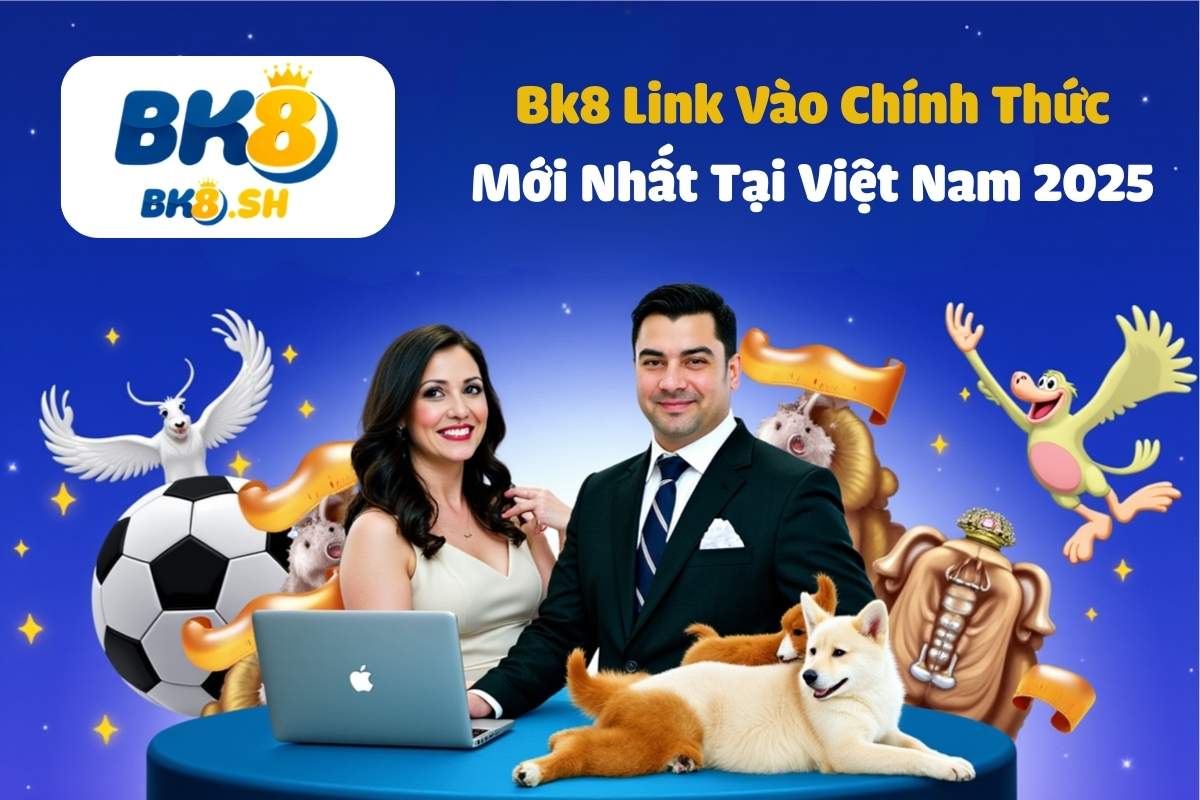 Link vào Bk8 An Toàn Mới Nhất 2025